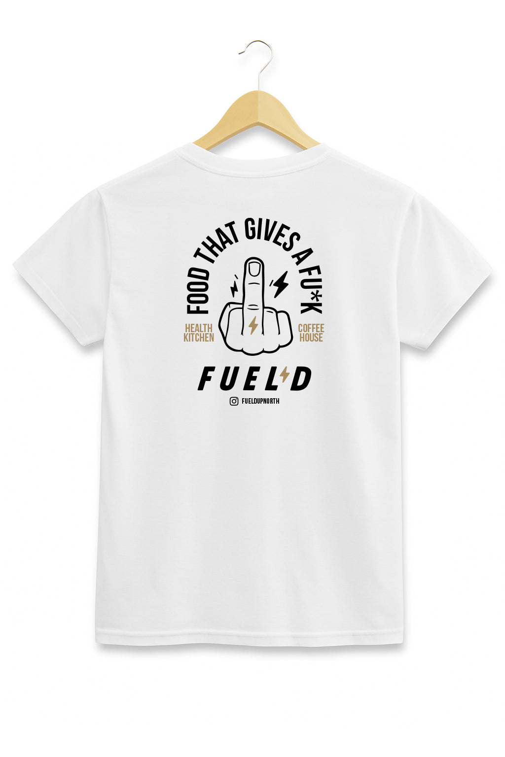 White FUEL’D t-shirt with bold “Food That Gives a Fu*k” middle finger graphic and North Shields Health Kitchen & Coffee House branding.